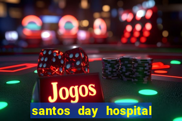 santos day hospital trabalhe conosco