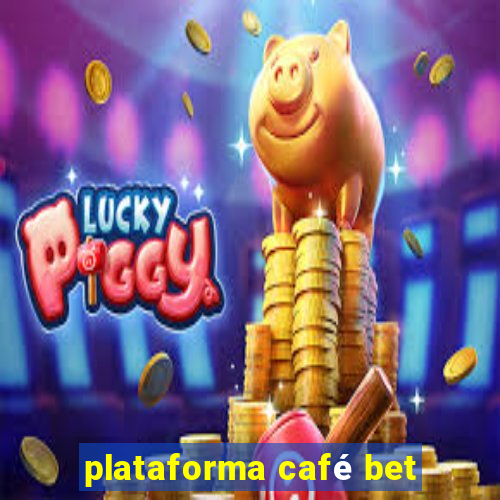 plataforma café bet