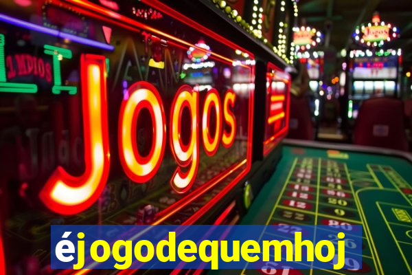 éjogodequemhoje