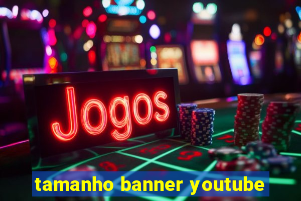 tamanho banner youtube