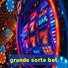 grande sorte bet