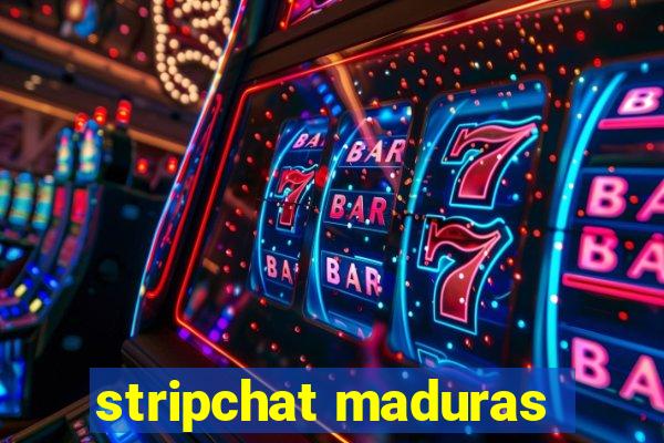 stripchat maduras