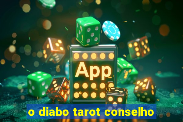 o diabo tarot conselho