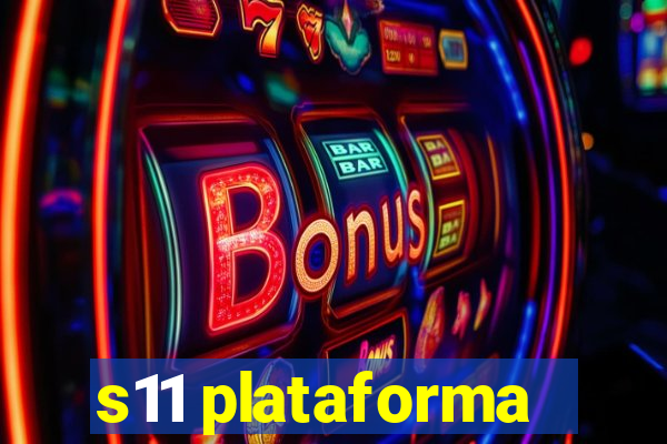 s11 plataforma