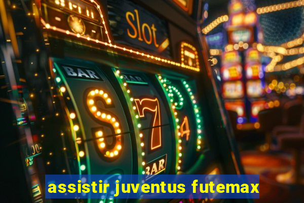 assistir juventus futemax