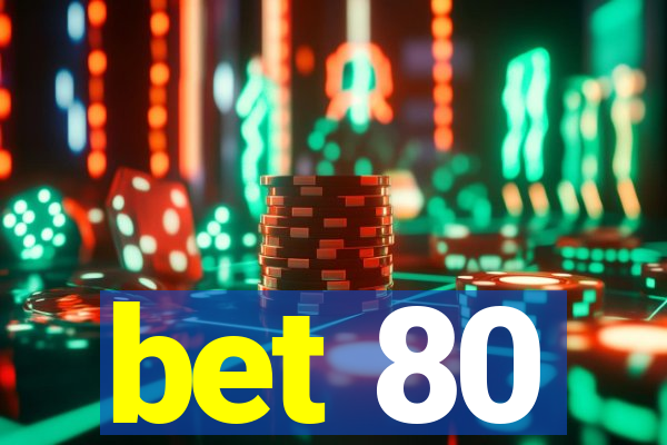 bet 80