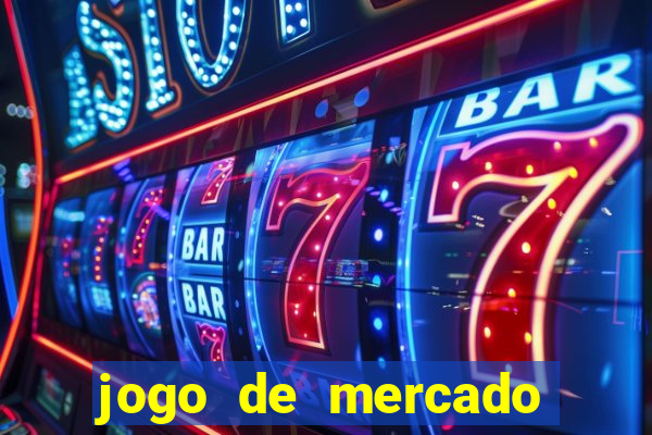 jogo de mercado dinheiro infinito