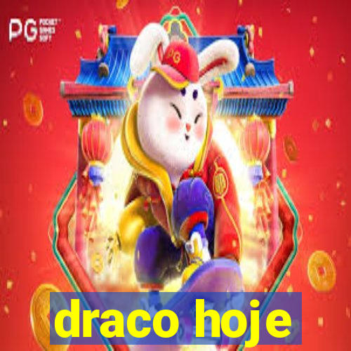 draco hoje