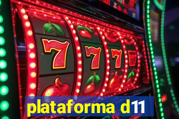 plataforma d11