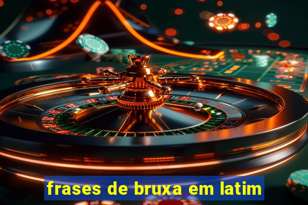 frases de bruxa em latim