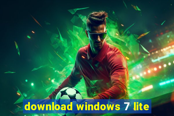 download windows 7 lite