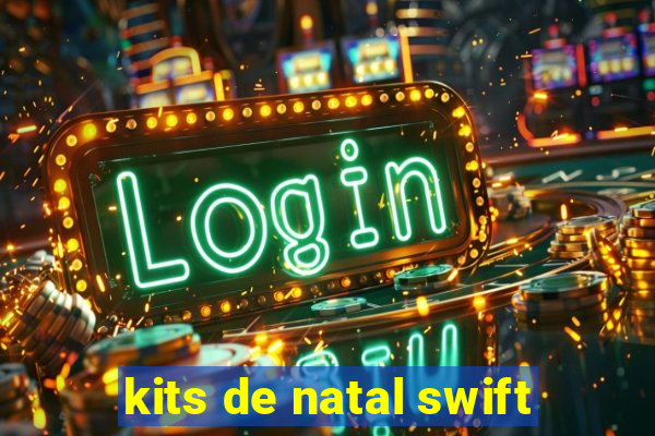 kits de natal swift