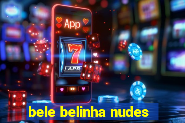 bele belinha nudes