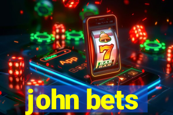 john bets