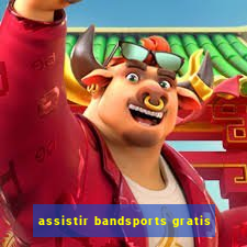 assistir bandsports gratis