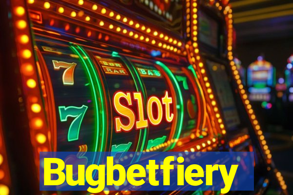 Bugbetfiery