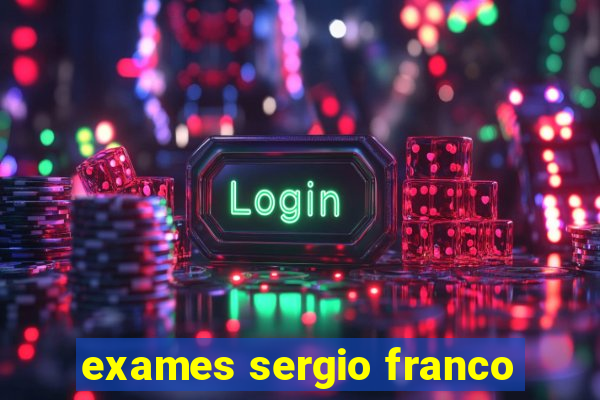 exames sergio franco