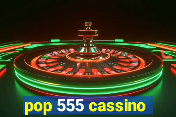 pop 555 cassino