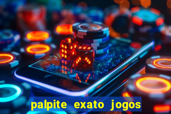 palpite exato jogos de hoje