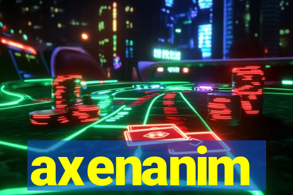 axenanim