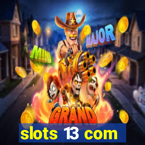 slots 13 com