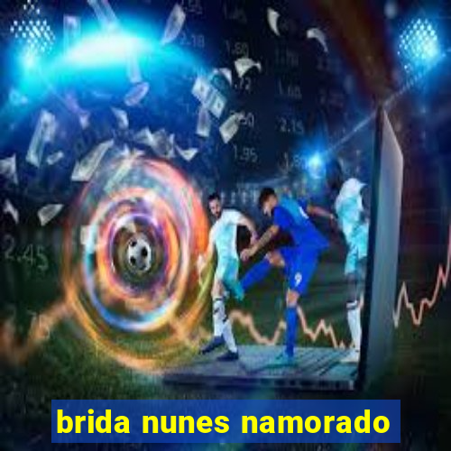 brida nunes namorado