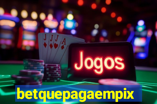 betquepagaempix