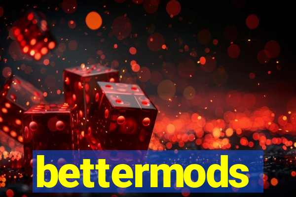 bettermods