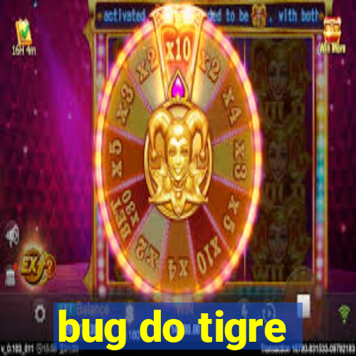 bug do tigre