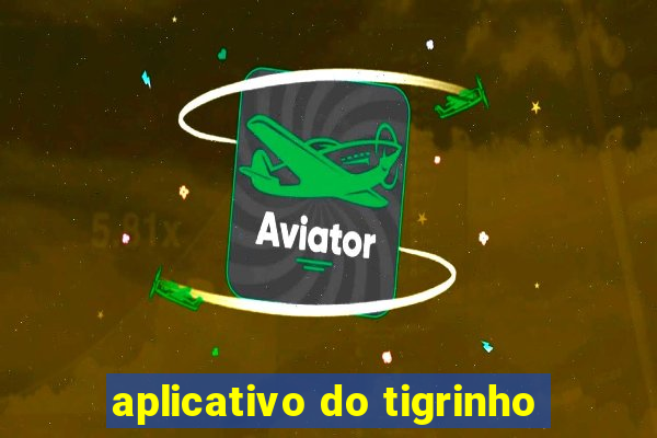 aplicativo do tigrinho