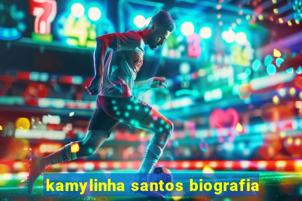 kamylinha santos biografia