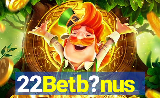 22Betb?nus