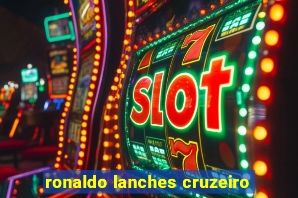 ronaldo lanches cruzeiro