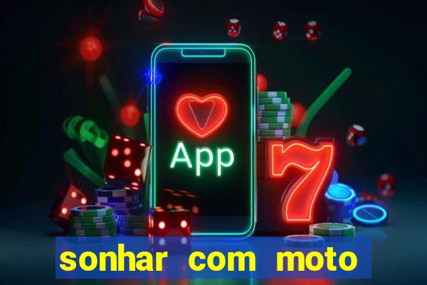 sonhar com moto roubada jogo do bicho