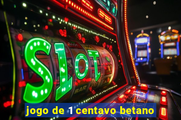 jogo de 1 centavo betano