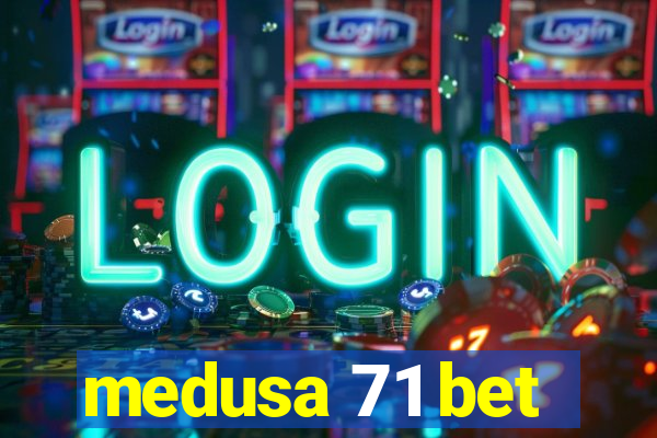 medusa 71 bet