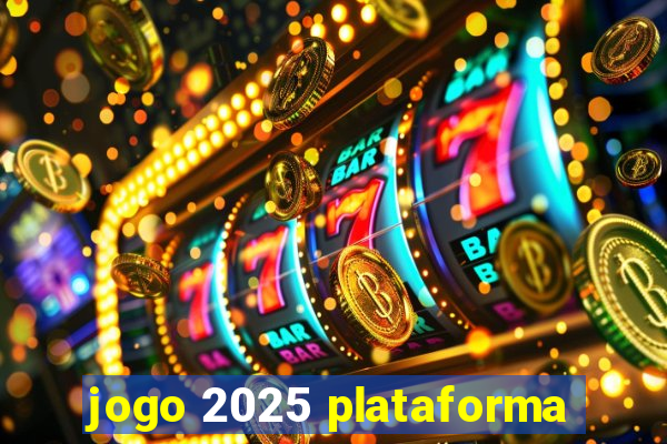 jogo 2025 plataforma