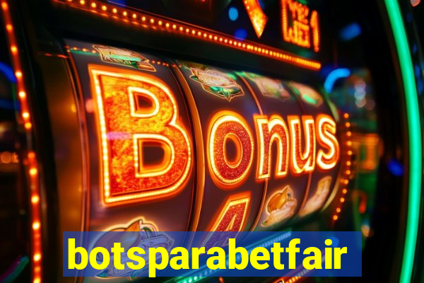 botsparabetfair