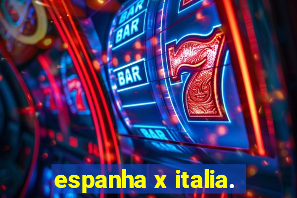 espanha x italia.