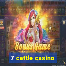 7 cattle casino