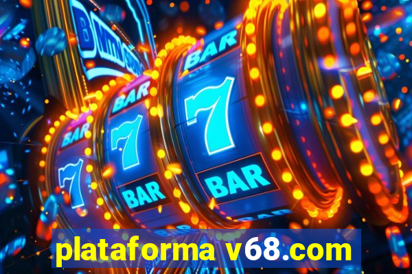 plataforma v68.com