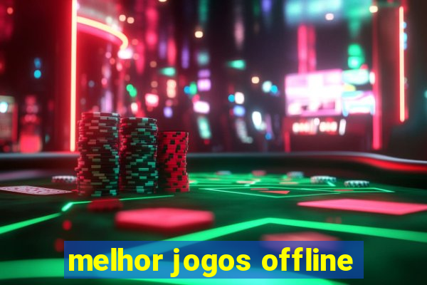 melhor jogos offline