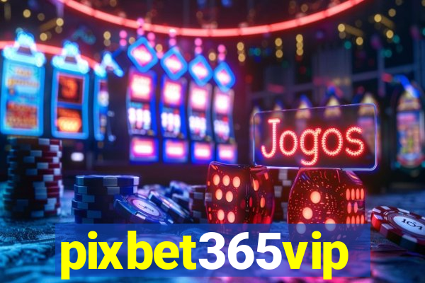 pixbet365vip