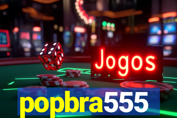 popbra555